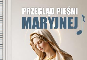 Przegląd Pieśni Maryjnej - zapraszamy do udziału